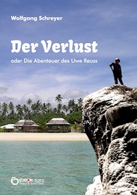 Der Verlust oder Die Abenteuer des Uwe Reuss - Wolfgang Schreyer - E-Book