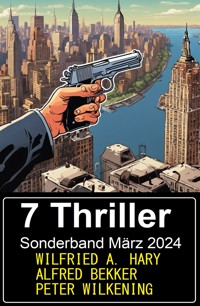 7 Thriller Sonderband März 2024 - Alfred Bekker - E-Book