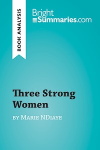 Three Strong Women by Marie Ndiaye (Book Analysis) - Bright Summaries - E-Book