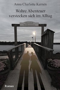 Wahre Abenteuer verstecken sich im Alltag - Anna Charlotte Kernen - E-Book
