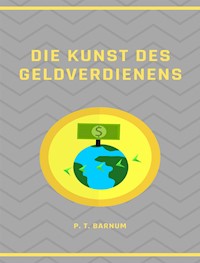 Die Kunst des Geldverdienens (übersetzt) - P.t. Barnum - E-Book