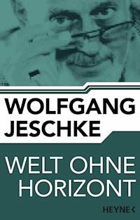 Welt ohne Horizont - Wolfgang Jeschke - E-Book