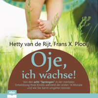 Oje, ich wachse! - Von den acht "Sprüngen" in der mentalen Entwicklung Ihres Kindes während der ersten 14 Monate und wie Sie damit umgehen können (Ungekürzt) - Dr. Hetty van de Rijt - Hörbuch