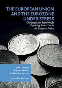 The European Union and the Eurozone under Stress - John Theodore - E-Book
