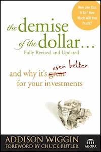 The Demise of the Dollar... - Addison Wiggin - E-Book