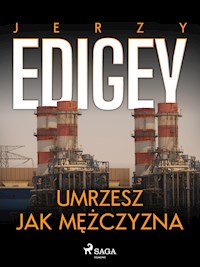 Umrzesz jak mężczyzna - Jerzy Edigey - E-Book