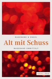 Alt mit Schuss - Michael Naseband - E-Book