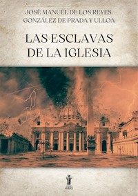 Las Esclavas de la Iglesia - Manuel González Prada - E-Book