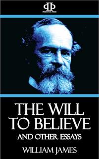 The Will to Believe and Other Essays - William James - E-Book