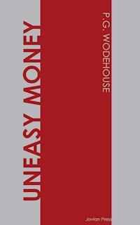 Uneasy Money - P. G. Wodehouse - E-Book
