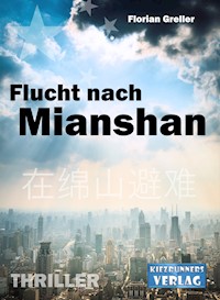 Flucht nach Mianshan - Florian Greller - E-Book