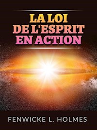 La Loi de l'Esprit en action (Traduit) - Fenwicke L. Holmes - E-Book