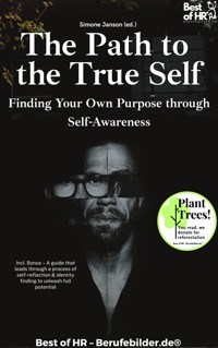 The Path to the True Self – Finding Your Own Purpose through Self-Awareness - Simone Janson - E-Book