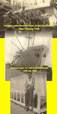 Erinnerungen an meine Seefahrtszeit - 1946 bis 1954 - Hans-Christian Pfahl - E-Book