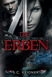 Unvergängliches Blut - Die Erben - S.C. Keidner - E-Book