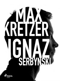 Ignaz Serbynski - Max Kretzer - E-Book