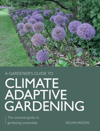 Climate Adaptive Gardening - Kelvin Mason - E-Book