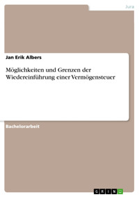 Möglichkeiten und Grenzen der Wiedereinführung einer Vermögensteuer - Jan Erik Albers - E-Book