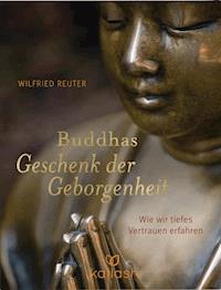 Buddhas Geschenk der Geborgenheit - Wilfried Reuter - E-Book