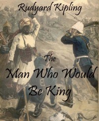 The Man Who Would Be King - Rudyard Kipling - E-Book