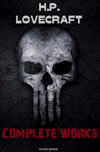 H.P. Lovecraft: The Complete Works - Bauer Books - E-Book