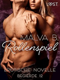 Begierde 12 - Rollenspiel: Erotische Novelle - Malva B. - E-Book