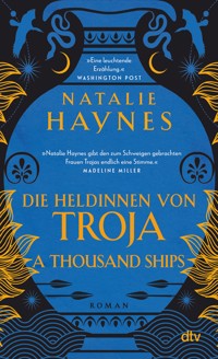 A Thousand Ships – Die Heldinnen von Troja - Natalie Haynes - E-Book