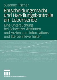 Entscheidungsmacht und Handlungskontrolle am Lebensende - Susanne Fischer - E-Book