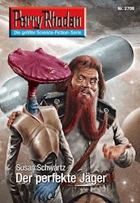 Perry Rhodan 2709: Der perfekte Jäger - Susan Schwartz - E-Book + Hörbuch