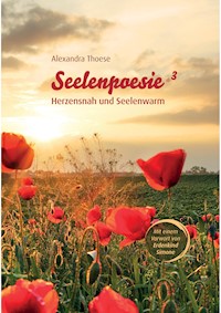 Seelenpoesie - Herzensnah und Seelenwarm - Alexandra Thoese - E-Book