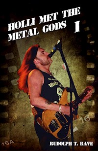 Holli met the Metal Gods I - Rudolph T. Rave - E-Book