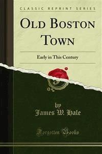 Old Boston Town - James W. Hale - E-Book