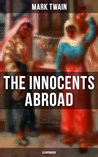 The Innocents Abroad (Illustrated) - Mark Twain - E-Book