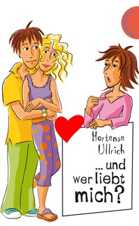 ... und wer liebt mich? - Hortense Ullrich - E-Book