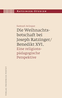 Die Weihnachtsbotschaft bei Joseph Ratzinger/Benedikt XVI. - Samuel Acloque - E-Book