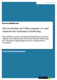 Die Geschichte der Völker Angolas vor und während der kolonialen Eroberung - Kevin Dahlbruch - E-Book