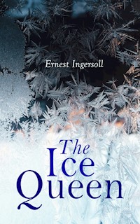 The Ice Queen - Ernest Ingersoll - E-Book