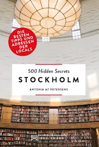 Bruckmann: 500 Hidden Secrets Stockholm - Antonia Petersens - E-Book
