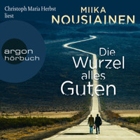 Die Wurzel alles Guten (Autorisierte Lesefassung) - Miika Nousiainen - Hörbuch