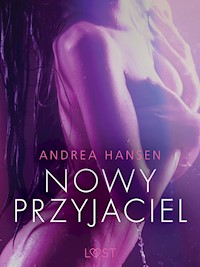 Nowy przyjaciel - opowiadanie erotyczne - Andrea Hansen - E-Book