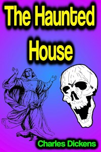 The Haunted House - Charles Dickens. - E-Book