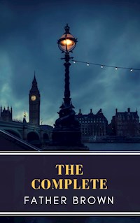 Father Brown Complete Collection - G.K. Chesterton - E-Book