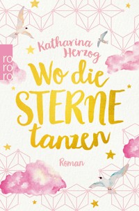 Wo die Sterne tanzen - Katharina Herzog - E-Book
