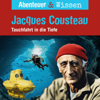 Abenteuer & Wissen, Jacques Cousteau - Tauchfahrt in die Tiefe - Berit Hempel - Hörbuch