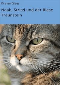 Noah, Stritzi und der Riese Traunstein - Kirsten Glees - E-Book