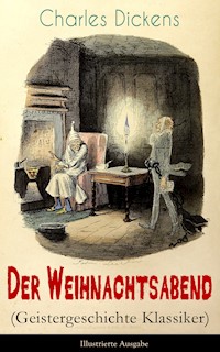 Der Weihnachtsabend (Geistergeschichte Klassiker) - Illustrierte Ausgabe - Charles Dickens. - E-Book