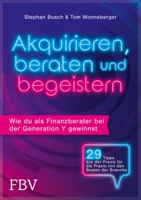 Akquirieren, beraten und begeistern - Tom Wonneberger - E-Book