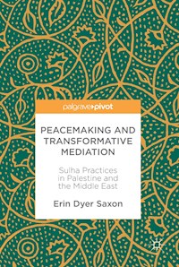 Peacemaking and Transformative Mediation - Erin Dyer Saxon - E-Book