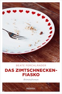Das Zimtschneckenfiasko - Beate Ferchländer - E-Book