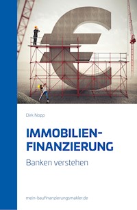 Immobilienfinanzierung - Dirk Nopp - E-Book